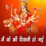 Main Maa Ki Deewani Ho Gayi - Naredra Kaushik Song Download